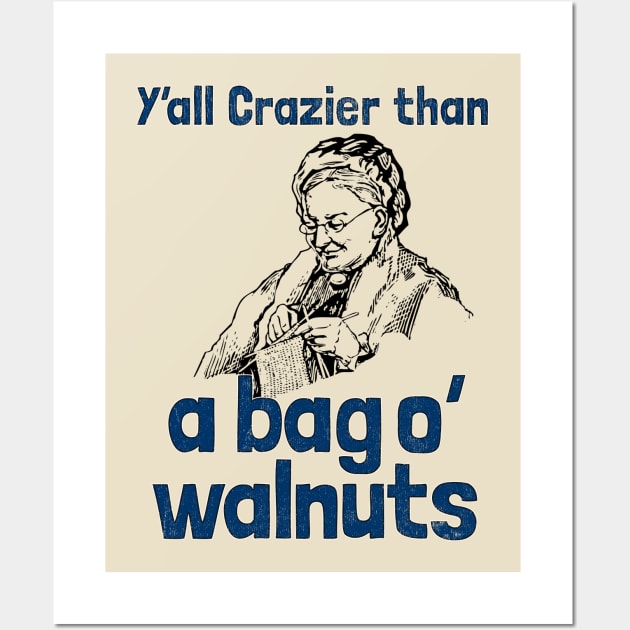 crazier than a bag of walnuts Wall Art by Snapdragon